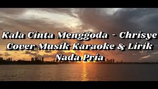 Kala Cinta Menggoda - Chrisye (Cover Musik Karaoke & Lirik) Nada Pria