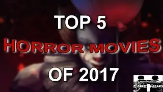 TOP 5 HORROR MOVIES OF 2017 - CineFreaks