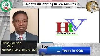 ..TRUST IN GOD-PRIMEBISHOP CHIMA AMADI