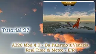Microsoft Flight Simulator 2020-Tutorial 27- A320 Mod4-Da Palermo a Venezia - Real Time & Meteo -IFR