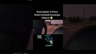 Road Update: S Prince Street (Curbside Scavenger Edition)! 😂