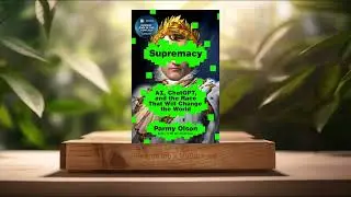 [Review] Supremacy: AI, ChatGPT, and the Race that Will Change the World (Parmy Olson) Summarized.