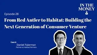 From Red Antler to Habitat: Building the Next Generation of Consumer Venture