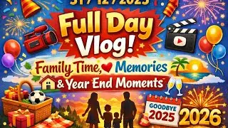 31/12/2025 Full Day Vlog 🎉 | Family Time, Memories & Year End Moments ❤️
