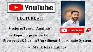 Expression For Divergence & Curl in Orthogonal Curvilinear Coordinate System in Vector & Tensor