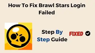 How To Fix Brawl Stars Login Failed