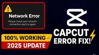 How to Solve Network Error in CapCut 2025 || CapCut me No Internet Problem ko kaise FIX kre||