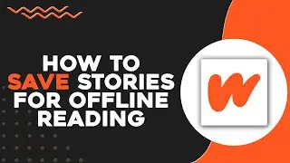 How To Save Stories for Offline Reading on Wattpad (Quick & Easy)