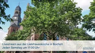 Gottesdienst um 17:00 Uhr als Livestream aus der Liebfrauenkirche Bocholt