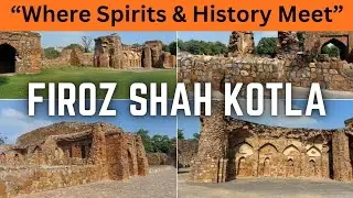 Firoz Shah Kotla | Delhi&rsquo;s Mysterious 14th Century Fort & Jinnat Stories