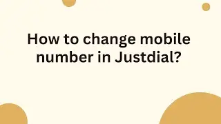 How to change mobile number in Justdial?