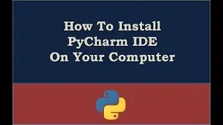 How to Install PyCharm IDE On Your Computer