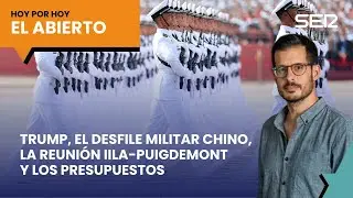 Trump, el desfile militar chino, la reunión Illa-Puigdemont y Presupuestos | El Abierto (03/09/2025)
