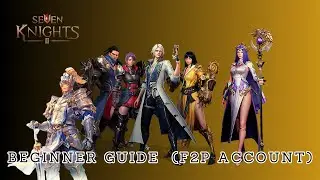 SEVEN KNIGHTS 2| Beginner Guide (F2P Account).