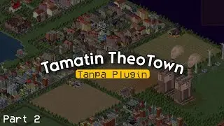 PART 2 - Bikin Kota Pakai Mode Hard di TheoTown