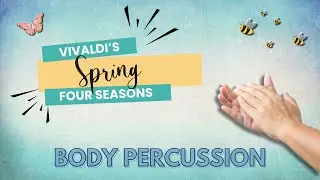 'Spring' Body Percussion Play Along Vivaldi Four Seasons