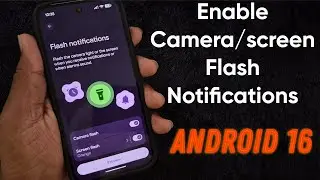 How to Enable Camera Flash Notification in Android 16