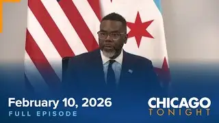 February 10, 2026 Full Episode &ndash; Chicago Tonight
