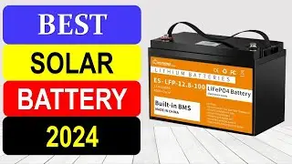 TOP 10 Best Solar Battery in 2024 | Best LiFePO4 Battery for Solar Power System