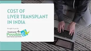 Cost of Liver Transplant Surgery in India _ Get Free Estimate from @TreatmentPossible