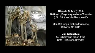 Rihards Dubra: Ostinato, Fuga e quasi una Toccata | Jan Katzschke | Silbermann organ Dresden |&nbsp;2011
