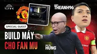 BUILD PC cho fan Manchester United @TheAnh960