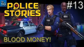 POLICE STORIES - BLOOD MONEY! #13