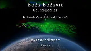 Bego Begović - Extraordinary - Live Sound-Healing (Part10) [432Hz]