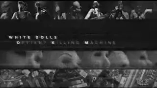 WHITE DOLLS  -   DEVIANT KILLING MACHINE  - BRUTAL ASCENSION