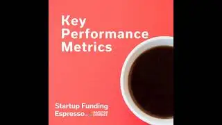 Startup Funding Espresso -- Key Performance Metrics