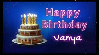 The Best Birthday Surprises for Vanya | Happy Birthday To Vanya