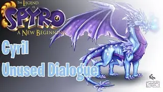 Cyril- Unused Voice Lines- The Legend of Spyro: A New Beginning