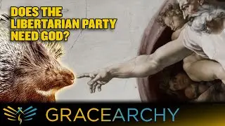 EP141: Former Chair, Libertarian Party Needs to Acknowledge God - Gracearchy with Jim Babka