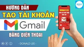 Hướng dẫn Tạo Gmail tr&ecirc;n Điện Thoại cực kỳ Đơn Giản