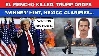 Mexico&rsquo;s El Mencho Killed, Trump Cryptic &lsquo;Winning Too Much&rsquo; Hint Goes Viral, Then Mexico Clarifies..