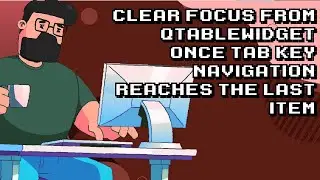 Clear focus when navigating to last item in QTableWidget with tab key