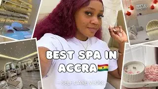 This Spa screams Luxury 🔥 | Best Spa in Accra Ghana 🇬🇭 | Self-Care Vlog 2025