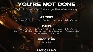 Taylor & Co Worship ft. Joe Hardy, New Wine Worship - You're Not Done