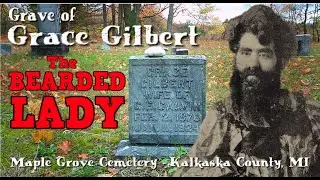 The Grave of the BEARDED LADY - Grace Gilbert in Kalkaska County, Michigan