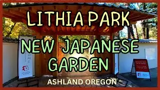 See The new Japanese Garden at Lithia park ashland Oregon 2022 A new Edit :-)