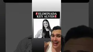 KEY ALVES ELIMINADA #bbb #bbb23