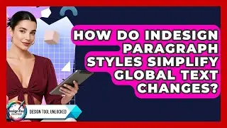 How Do InDesign Paragraph Styles Simplify Global Text Changes? - Design Tool Unlocked
