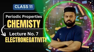 Electronegativity in Periodic Table | Class 11 Chemistry Lecture 7 | Umair Khan