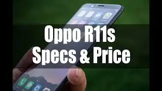 Oppo R11s | Full Specifications, Features and Price [Tech upto Date]