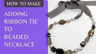 How to Add a Ribbon Tie to Beaded Necklace - Jewelry Tutorial