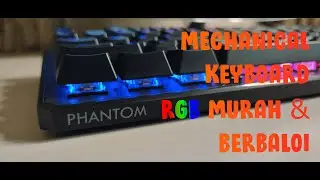 RGB MECHANICAL KEYBOARD MURAH DAN BERBALOI 2022? - Unboxing and Review Tecware Phantom 2020 RGB