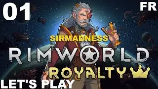 RIMWORLD | Gameplay FR - [Royalty Run 1 : E01] : Nouvelle Aventure avec le DLC !! Sandbox👑SirMadness