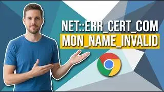 How To Fix NET::ERR_CERT_COMMON_NAME_INVALID In Google Chrome (Easy Guide)