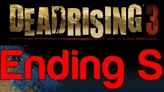 Dead Rising 3 - Ending S (How to get Ending S in Dead Rising 3) | WikiGameGuides
