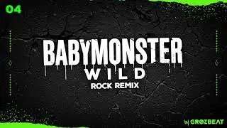 BABYMONSTER - WILD // ROCK REMiX